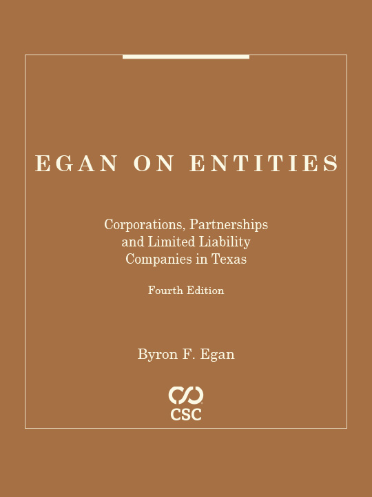 Egan on Entities: Corporations, Partnerships and Limited Liability Companies in Texas, Fourth Edition